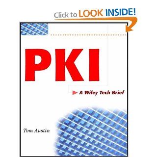 PKI  A Wiley Tech Brief Thomas Austin 9780471353805 Books