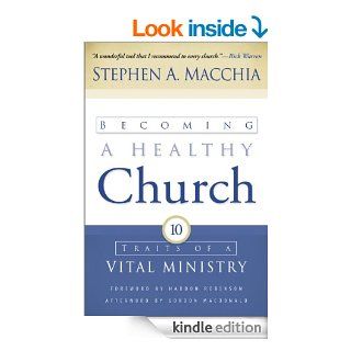Becoming a Healthy Church Ten Traits of a Vital Ministry eBook Stephen A. Macchia, Haddon Robinson Kindle Store