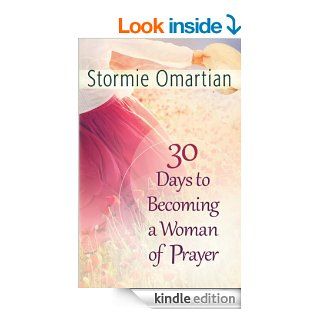 30 Days to Becoming a Woman of Prayer   Kindle edition by Stormie Omartian. Religion & Spirituality Kindle eBooks @ .