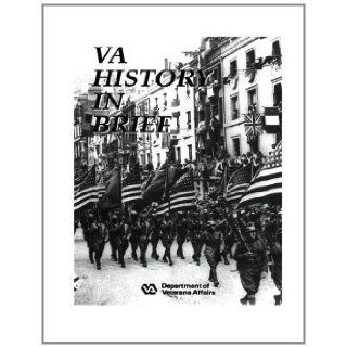 VA History in Brief Department of Veterans Affairs 9781470052836 Books
