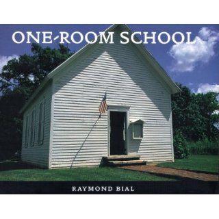 One Room School Raymond Bial 9780395905142 Books