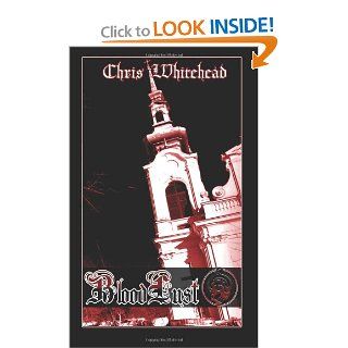 BloodLust The Beginning Christopher Whitehead Sr 9781491047507 Books