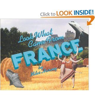 LwcfFrance (Look What Came from) Miles Harvey 9780531159644 Books