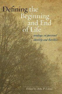 Defining the Beginning and End of Life Readings on Personal Identity and Bioethics 9780801893360 Medicine & Health Science Books @