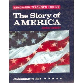 The story of America Beginnings to 1914 John Arthur Garraty 9780030469930 Books
