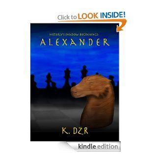 History's Shadow Beginnings Alexander eBook K. Dzr, Annetta Wellman Kindle Store