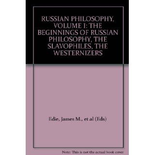 RUSSIAN PHILOSOPHY, VOLUME I THE BEGINNINGS OF RUSSIAN PHILOSOPHY, THE SLAVOPHILES, THE WESTERNIZERS James M., et al (Eds) Edie Books