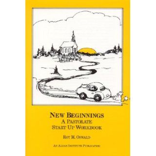 New Beginnings A Pastorate Start Up Workbook Roy M. Oswald 9781566990325 Books