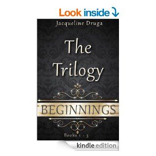 Beginnings The Trilogy (Beginnings Series)   Kindle edition by Jacqueline Druga. Literature & Fiction Kindle eBooks @ .