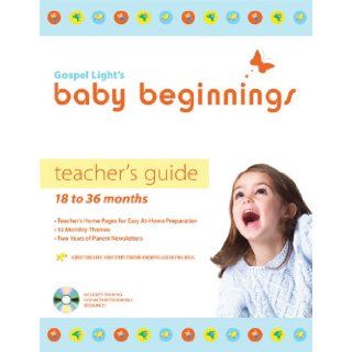 Baby Beginnings Teacher's Guide with CD ROM 18 to 36 months (Gospel Light's Baby Beginnings) Gospel Light 9780830746699 Books