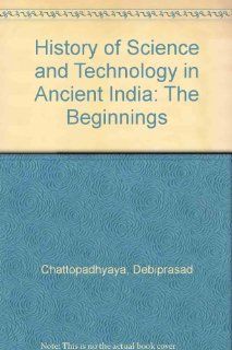 History of Science and Technology in Ancient India The Beginnings (9780836419351) Debiprasad Chattopadhyaya Books