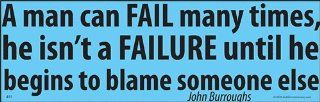 A Man can fail many times, he isn't a Failure until he begins to blame someone else John Burroughs Magnet  Refrigerator Magnets  