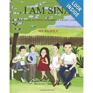 I Am Sinai, Who Said Autistic Children Cannot Learn? My Family Nahid Mehjati  Azimirad, Mina Tavakoli 9781453755334 Books