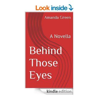 Behind Those Eyes A Novella (An Amanda Green Novella Book 1)   Kindle edition by Amanda Green. Mystery & Suspense Romance Kindle eBooks @ .