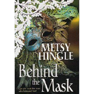 Behind the Mask Metsy Hingle 9780739430675 Books