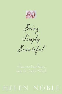 Being Simply Beautiful HELEN NOBLE 9780615310343 Books