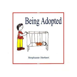 Being Adopted Stephanie Herbert 9780878684786 Books