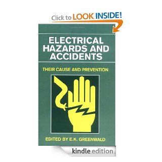 Electrical Hazards and Accidents Their Cause and Prevention eBook E. K. Greenwald Kindle Store