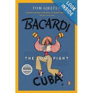 Bacardi and the Long Fight for Cuba The Biography of a Cause Tom Gjelten 9780143116325 Books