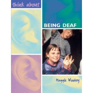 Being Deaf (Think About) Maggie Wooley 9781841387901 Books
