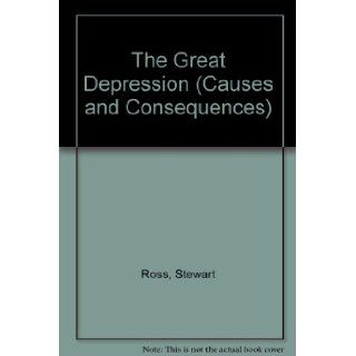 The Great Depression (Causes and Consequences) Stewart Ross 9780817240592 Books