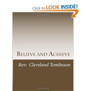 Believe and Achieve Mr Cleveland Tomlinson Sr 9781478211402 Books