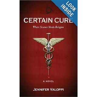 Certain Cure Where Science Meets Religion (9780980168204) Jennifer Valoppi Books
