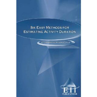 Six Easy Methods for Estimating Activity Duration 9781933788296 Books