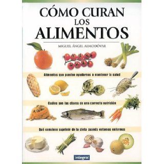 Cmo Curan los Alimentos (Spanish Edition) Miguel Angel Almodvar 9788479015527 Books
