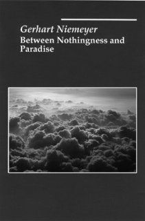 Between Nothingness Paradise (9781890318055) Gerhart Niemeyer Books