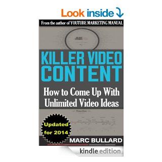 KILLER VIDEO CONTENT How to Come Up With Unlimited Video Ideas eBook Marc Bullard Kindle Store
