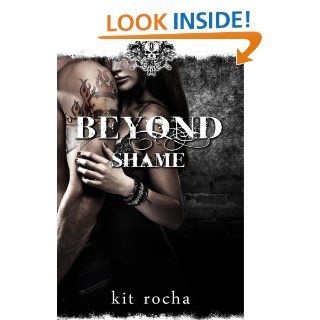 Beyond Shame (Beyond, Book #1)   Kindle edition by Kit Rocha. Literature & Fiction Kindle eBooks @ .