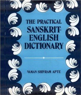 Practical Sanskrit English Dictionary Containing Appendices on Sanskrit Prosody and Important Literary and Geographical Names of Ancient India 2004 Deluxe Edition V.S. Apte 9788120805675 Books