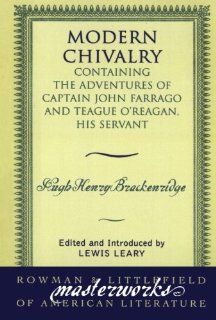 Modern Chivalry Containing the Adventures of Captain John Farrago and Teague O'Reagan, His Servant (Masterworks of Literature) 9780742534032 Literature Books @