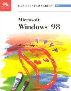 Microsoft Windows 98   Illustrated Brief (Illustrated Series) Mary Kemper 9780760059593 Books