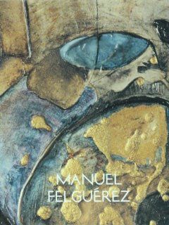 Manuel Felguerez. El limite de una secuencia (Spanish Edition) 9789701801468 Literature Books @