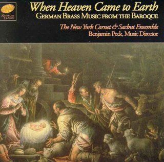 When Heaven Came to Earth German Brass Music from the Baroque Music