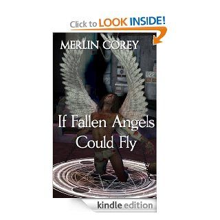 If Fallen Angels Could Fly (Dark Side of Heaven) eBook Merlin Corey Kindle Store