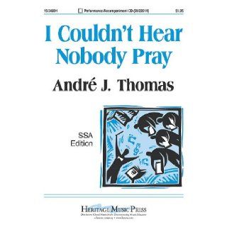 I Couldn't Hear Nobody Pray Andr' J. Thomas 9781429102056 Books