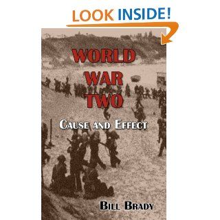 World War Two Cause and Effect eBook Bill Brady Kindle Store