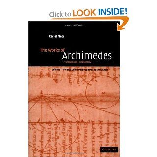 The Works of Archimedes Volume 1, The Two Books On the Sphere and the Cylinder Translation and Commentary (9780521661607) Archimedes, Reviel Netz Books