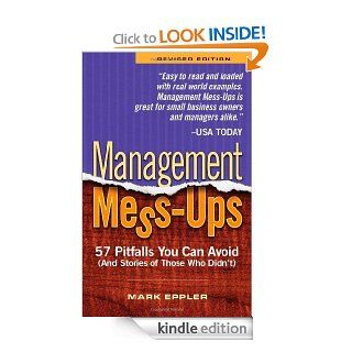 Management Mess Ups 57 Pitfalls You Can Avoid (And Stories of Those Who Didn't)   Kindle edition by Mark Eppler. Business & Money Kindle eBooks @ .