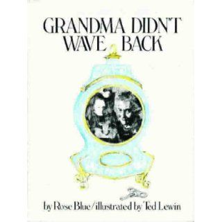 Grandma Didn't Wave Back Rose Blue, Ted Lewin 9780531025574 Books