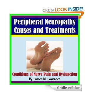 Peripheral Neuropathy Causes and Treatments   Kindle edition by James Lowrance. Health, Fitness & Dieting Kindle eBooks @ .