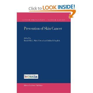 Prevention of Skin Cancer (Cancer Prevention Cancer Causes) (9789048163465) David Hill, Dallas R. English, J. Mark Elwood Books