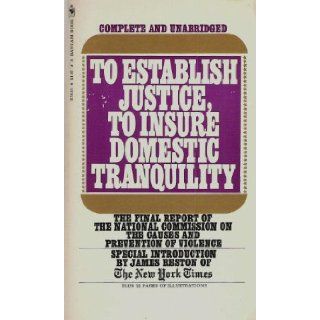 To Establish Justice, to Insure Domestic Tranquility, December, 1969 United States National Commission On The Causes And Prevention Of Violence Books