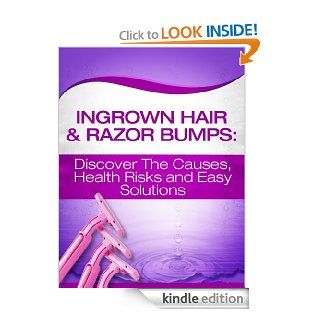 Ingrown Hair & Razor Bumps Discover The Causes, Health Risks and Easy Solutions   Kindle edition by Gone Dreaming. Health, Fitness & Dieting Kindle eBooks @ .