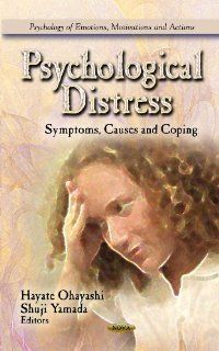 Psychological Distress Symptoms, Causes and Coping (Psychology of Emotions, Motivations and Actions) (9781619426467) Hayate Ohayashi, Shuji Yamada Books