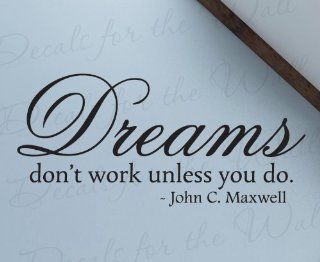 Dreams Don't Work Unless You Do John Maxwell   Office Inspirational Motivational Achievement Success Kids   Wall Decal, Lettering Decoration, Vinyl Quote Design Saying, Sticker Decor Art   Home Decor Product