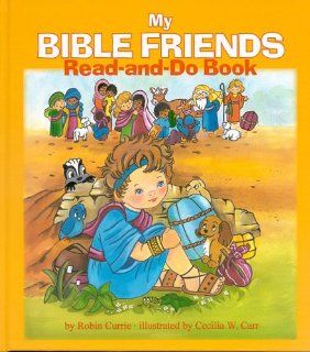 My Bible Friends Read And Do Book Robin Currie, Cecilia Washington Carr 9780819847959 Books